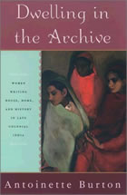 Book cover: Dwelling in the Archive: Women Writing House, Home and History in Late Colonial India