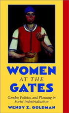 Book cover: Women at the Gates: Gender and Industry in Stalin's Russia