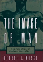 Book cover: The Image of Man: the Creation of Modern Masculinity