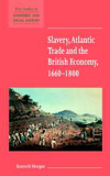 Book cover of 'Slavery, Atlantic Trade and the British Economy, 1660–1800'