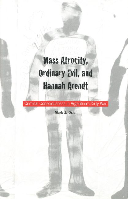 book jacket: Mass 
                Atrocity, Ordinary Evil, and Hannah Arendt