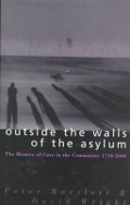 Book cover: Outside the Walls of the Asylum: The History of Care in the Community 1750-2000